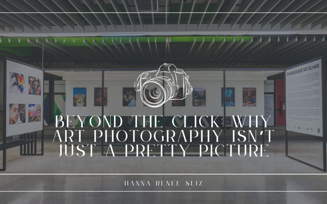 Beyond the Click: Why Art Photography Isn’t Just a Pretty Picture