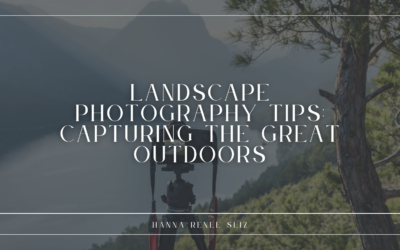 Landscape Photography Tips: Capturing the Great Outdoors