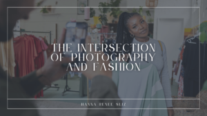 The Intersection of Photography and Fashion