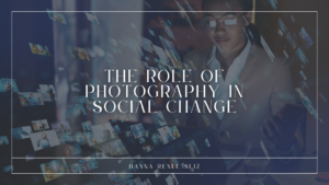 The Role of Photography in Social Change