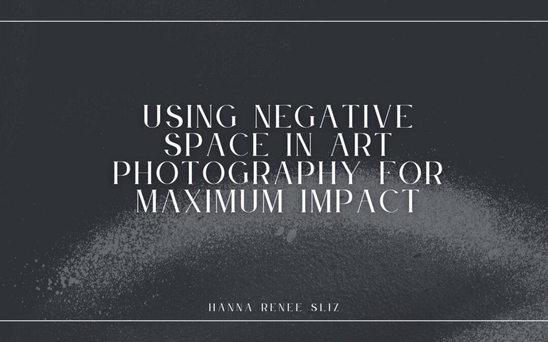 Using Negative Space in Art Photography for Maximum Impact